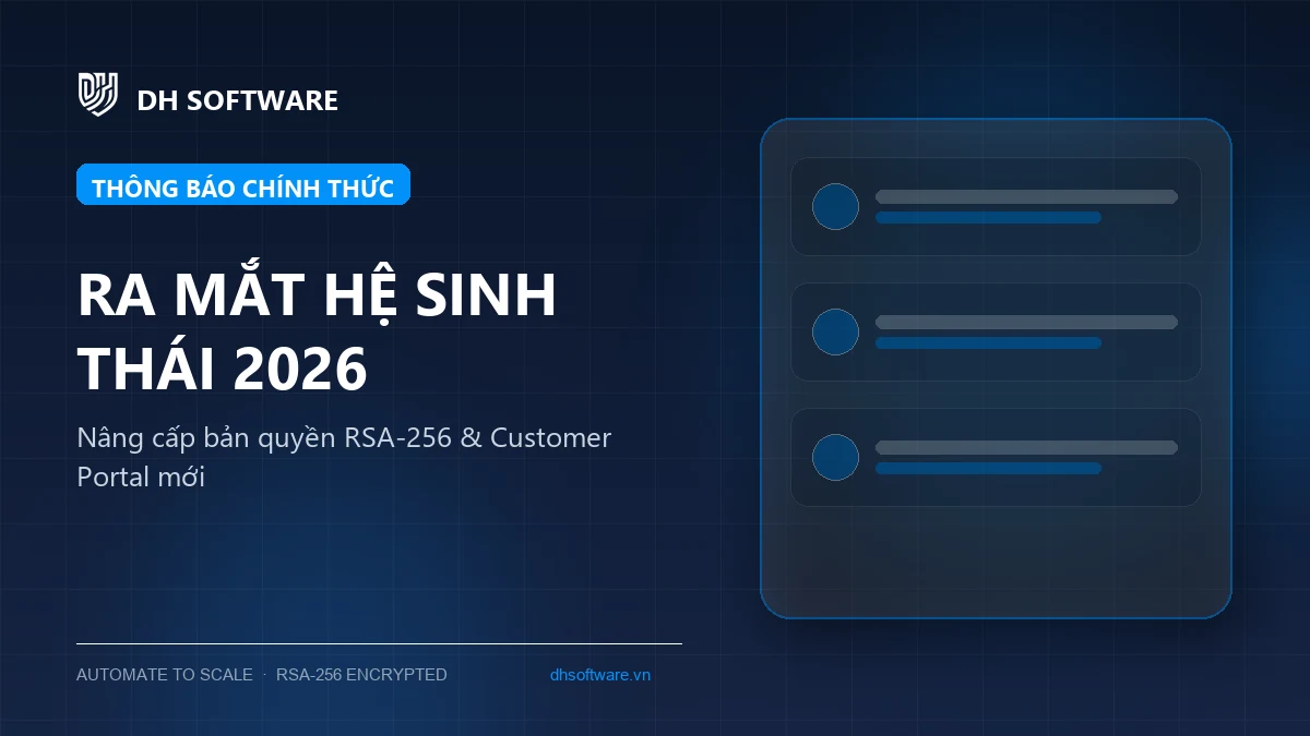 Thông báo ra mắt Hệ sinh thái DH Software 2026: Nâng cấp đồng bộ bản quyền RSA-256 và cổng khách hàng mới